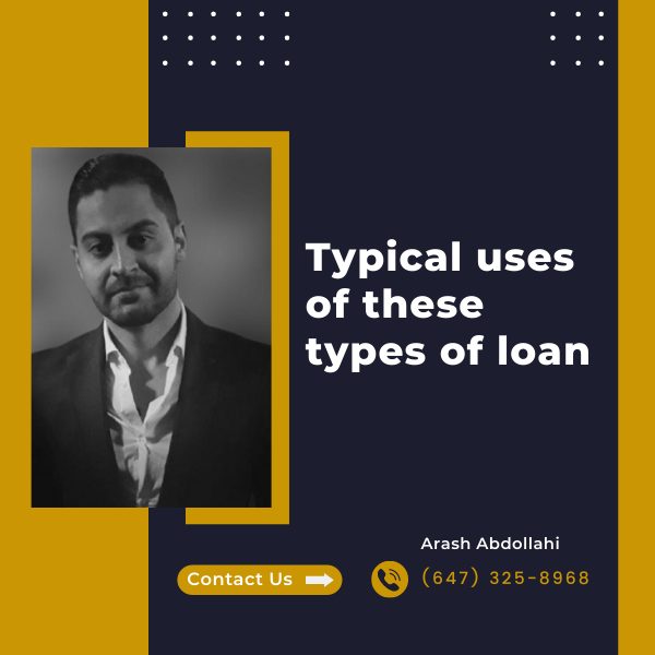Typical uses of these types of loan
